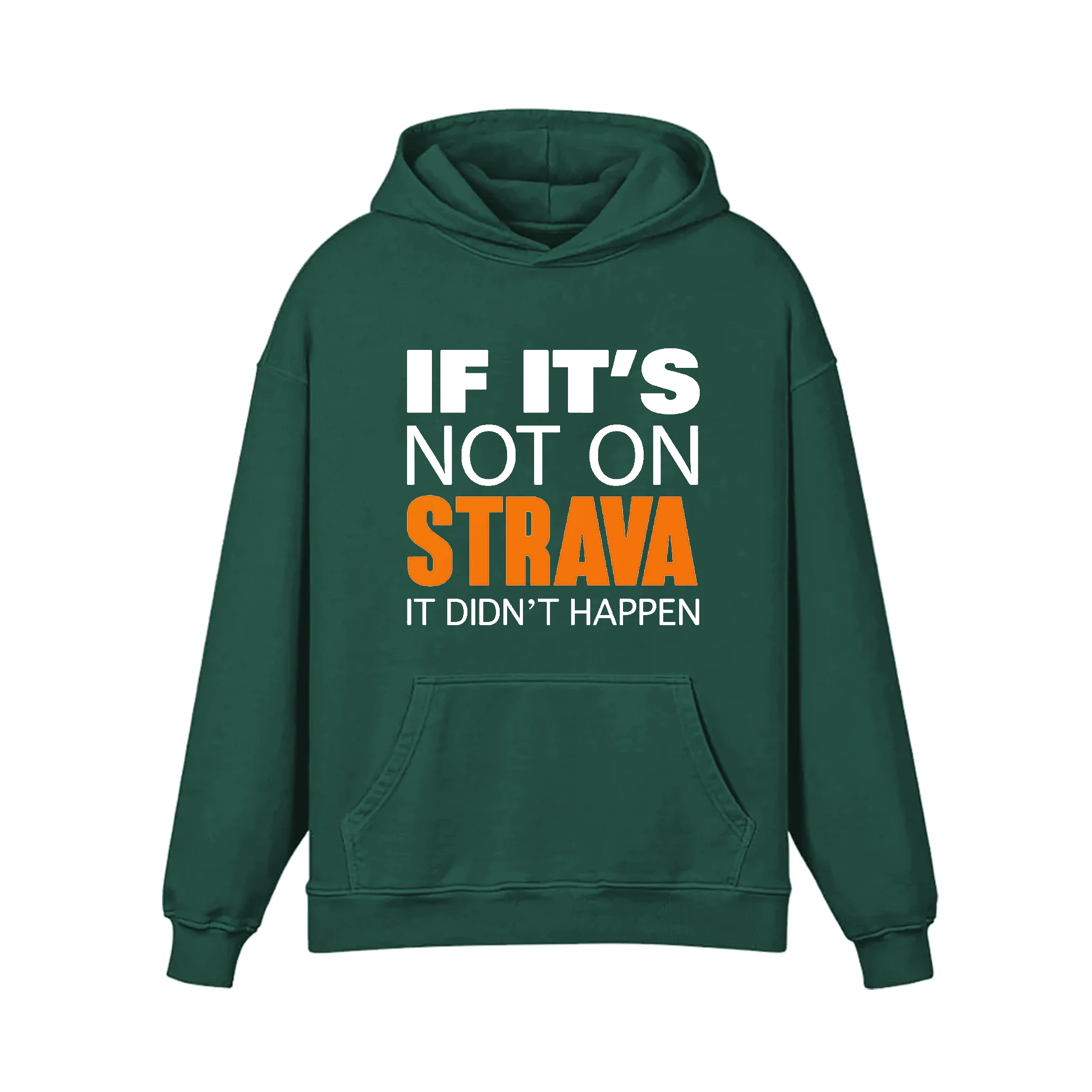 If It's Not On Strava It Didn'T Happen Hoodie