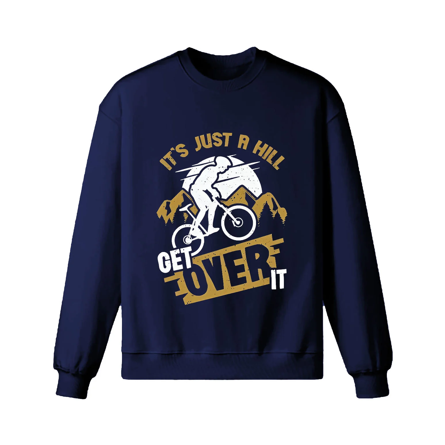 IT's just A HILL GET OVER IT Sweatshirt - Image 4
